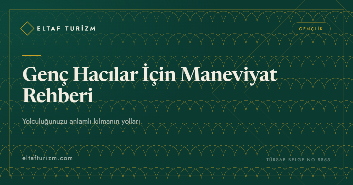 Genç Hacılar İçin Maneviyat Rehberi: Yolculuğunuzu Anlamlı Kılın